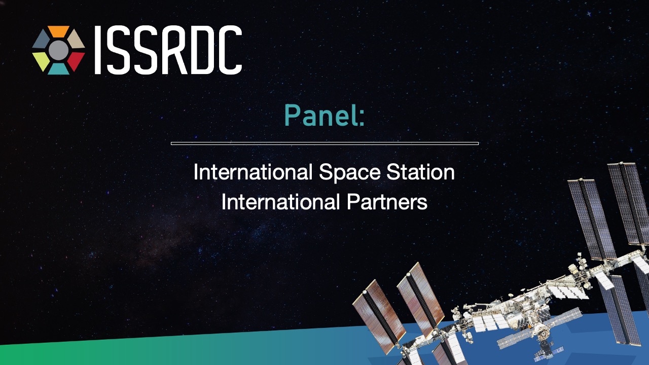 ISSRDC Day 3 Panel International Space Station International Partners